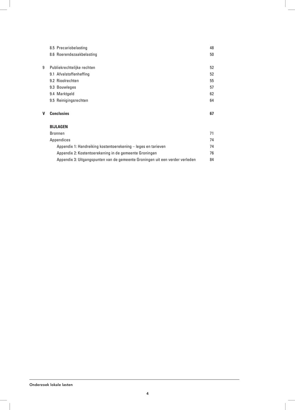 5 Reinigingsrechten 64 V Conclusies 67 BIJLAGEN Bronnen 71 Appendices 74 Appendix 1: Handreiking