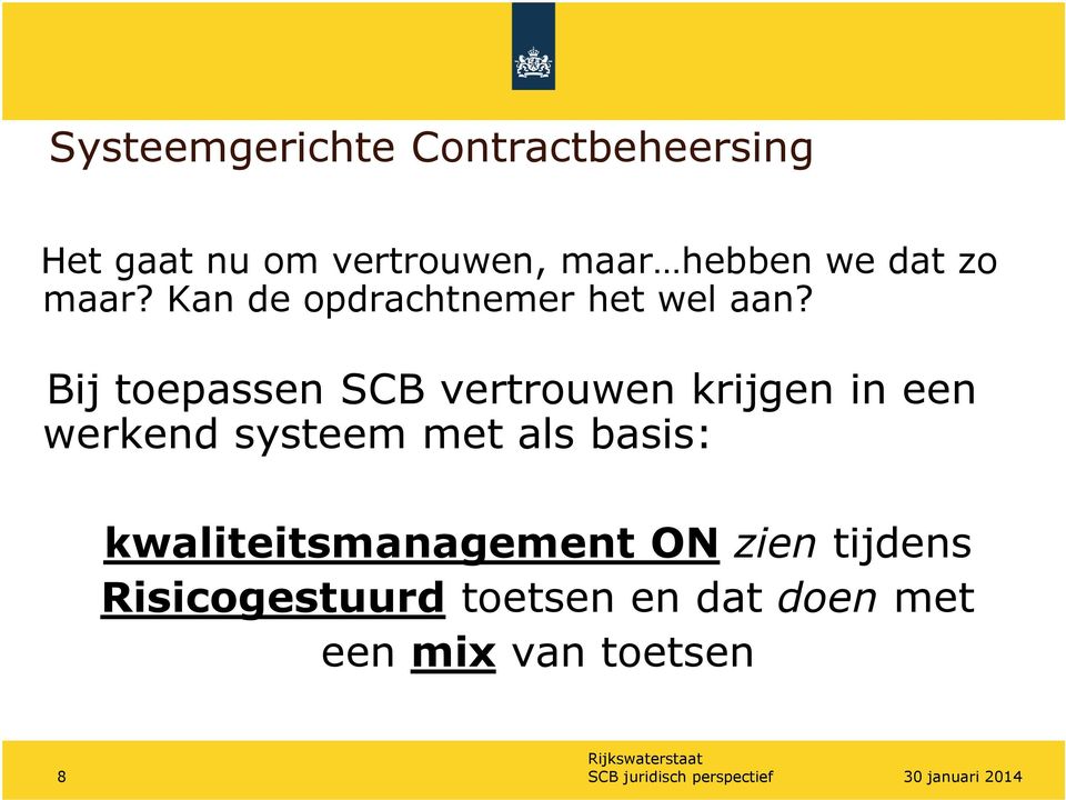 Bij toepassen SCB vertrouwen krijgen in een werkend systeem met als basis: