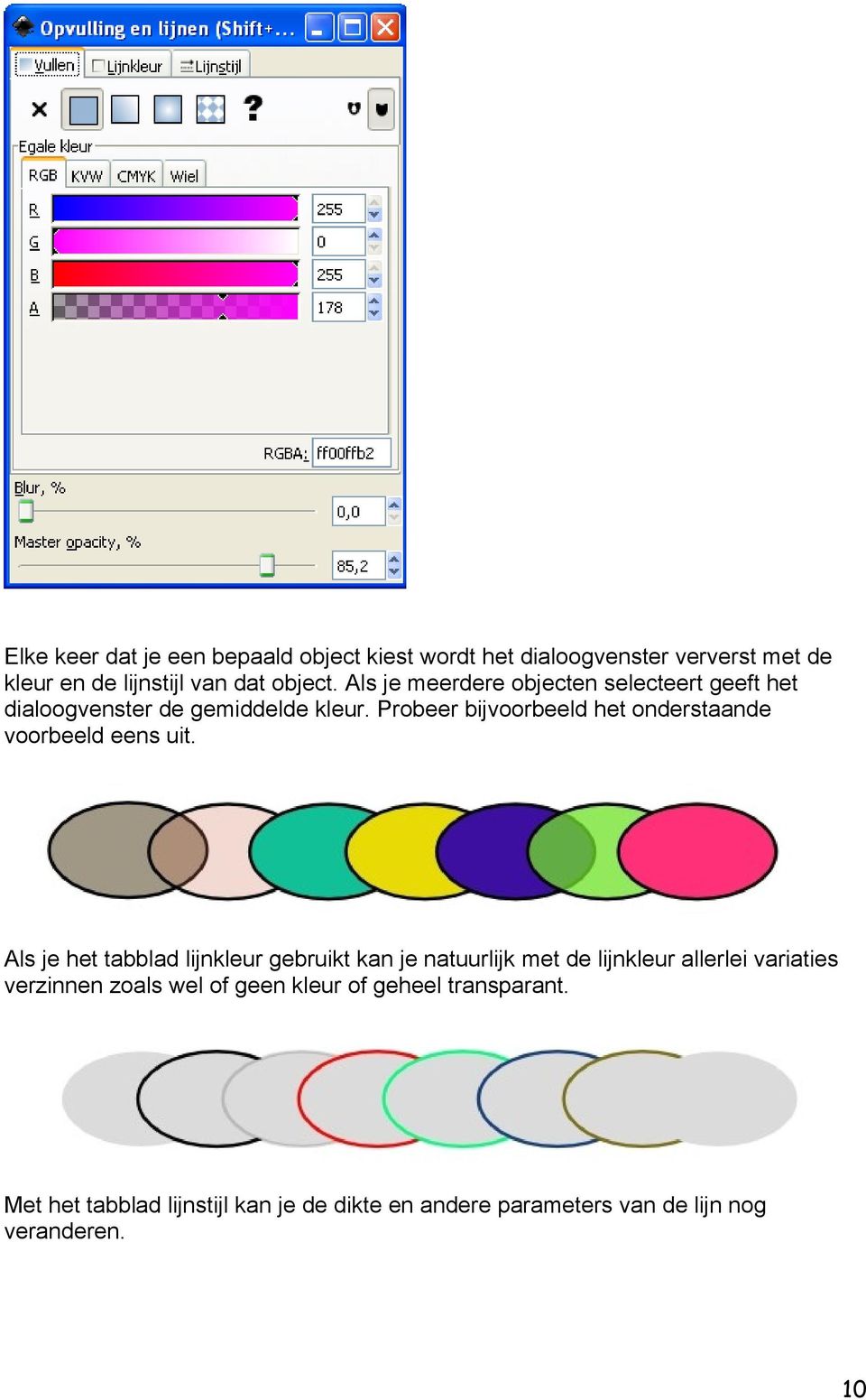 Probeer bijvoorbeeld het onderstaande voorbeeld eens uit.