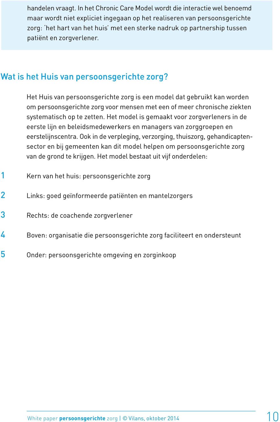 tussen patiënt en zorgverlener. Wat is het Huis van persoonsgerichte zorg?