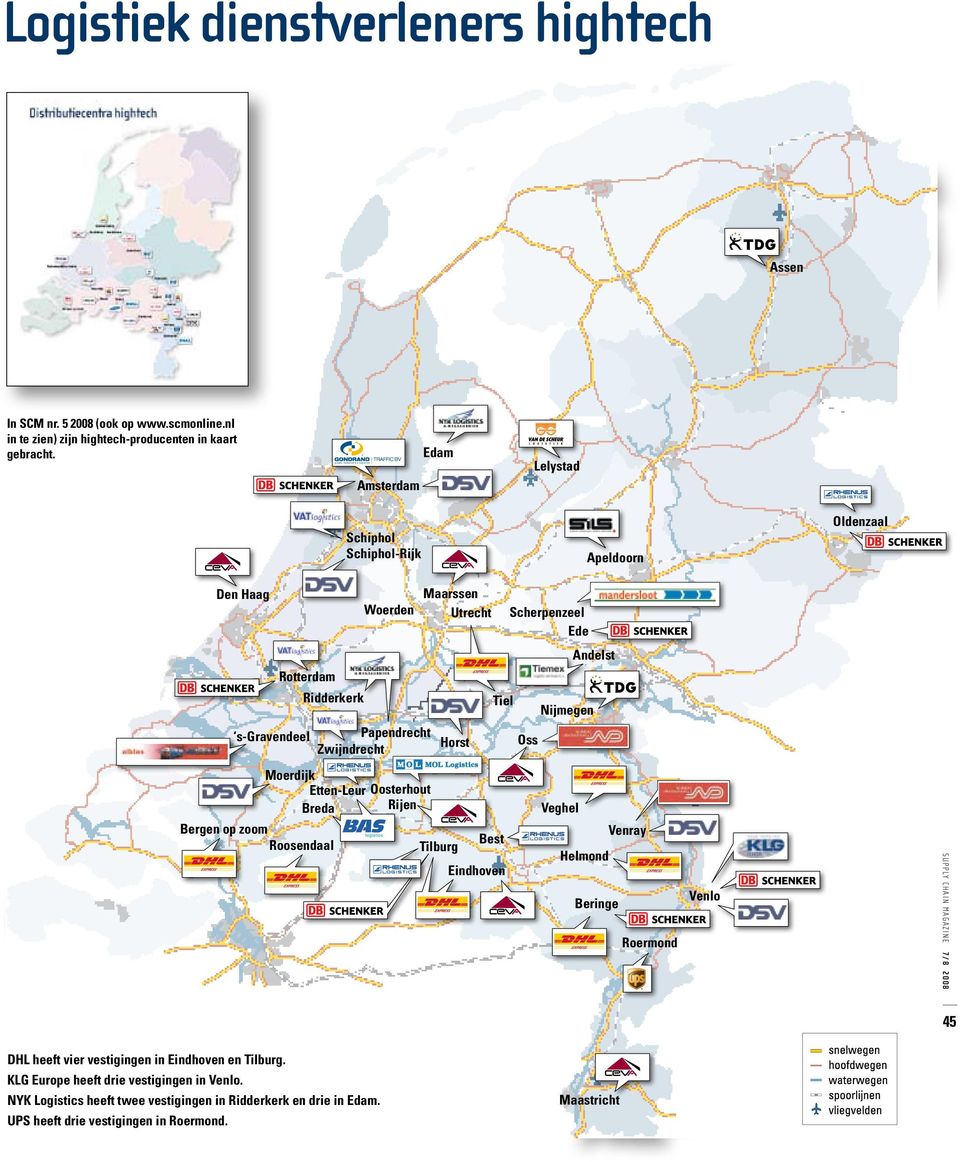 Maarssen Utrecht s-gravendeel Papendrecht Horst Zwijndrecht Tilburg Tiel Best Eindhoven Scherpenzeel Ede Oss Nijmegen Veghel Andelst Helmond Beringe Venray Roermond Venlo 45