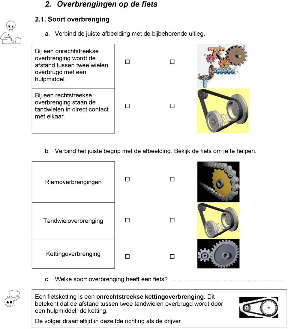 Bij een rechtstreekse overbrenging staan de tandwielen in direct contact met elkaar. b. Verbind het juiste begrip met de afbeelding. Bekijk de fiets om je te helpen.