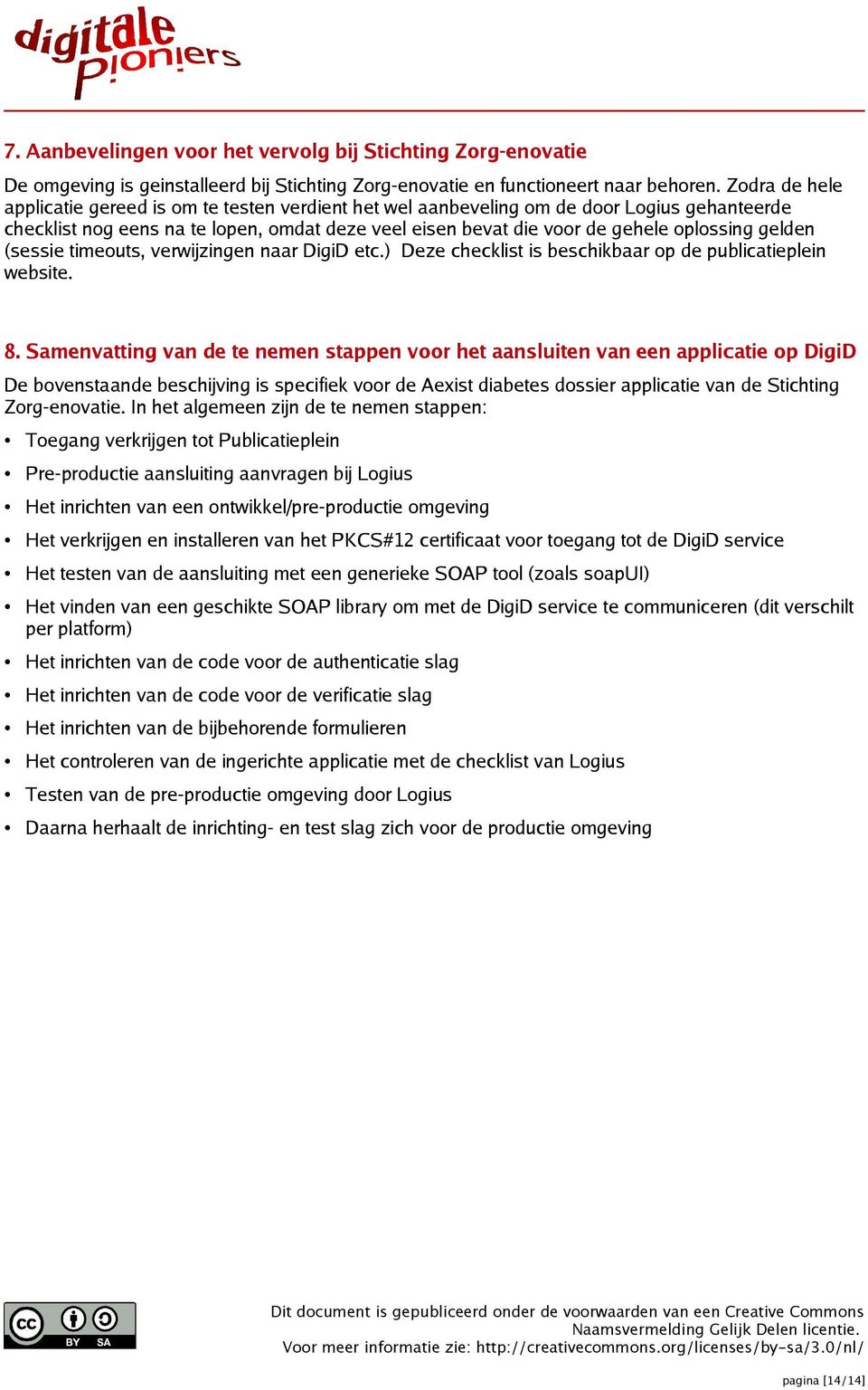 gelden (sessie timeouts, verwijzingen naar DigiD etc.) Deze checklist is beschikbaar op de publicatieplein website. 8.