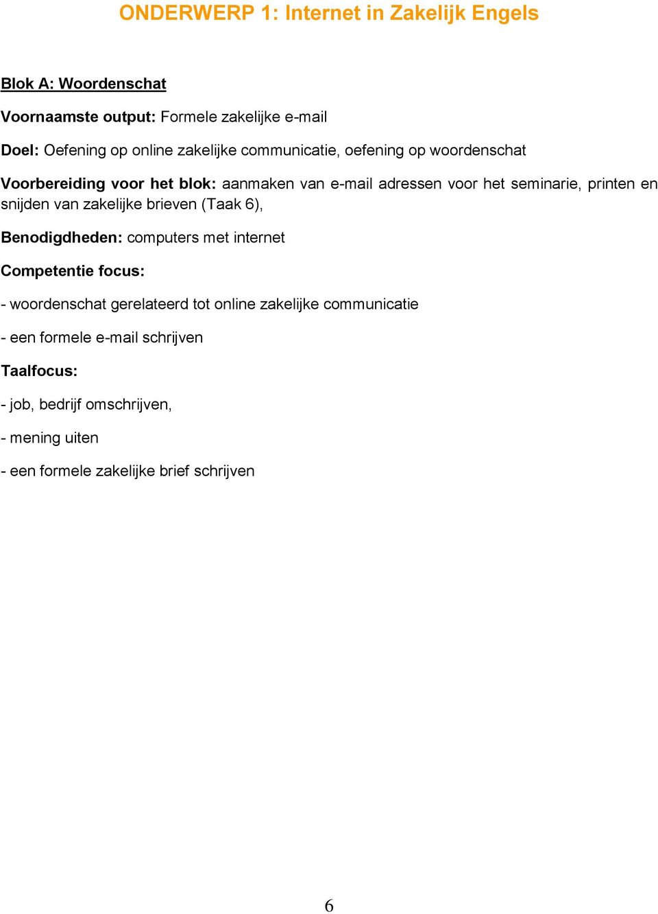 snijden van zakelijke brieven (Taak 6), Benodigdheden: computers met internet Competentie focus: - woordenschat gerelateerd tot online