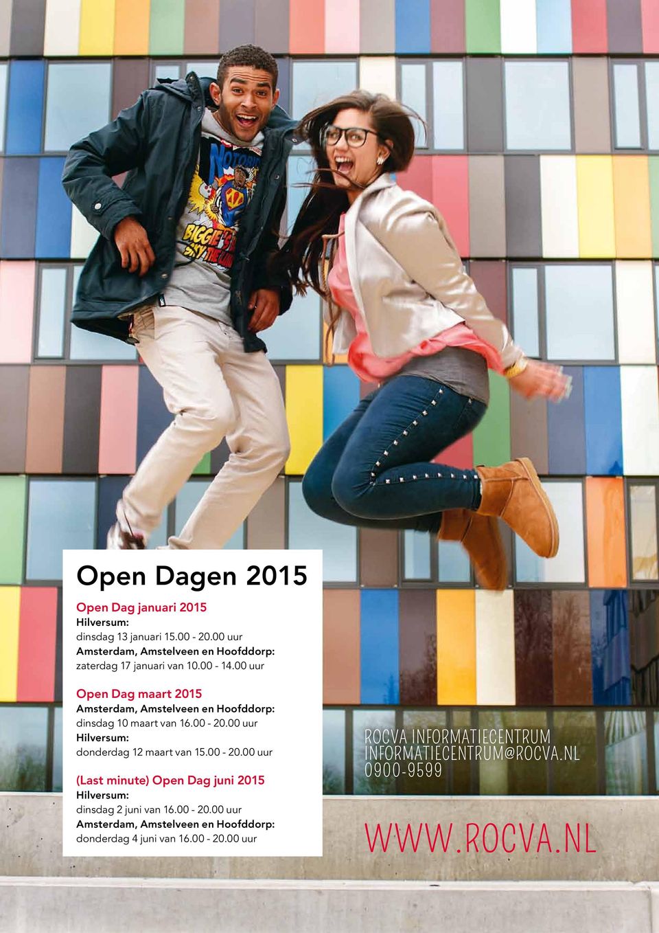 00 uur Open Dag maart 2015 Amsterdam, Amstelveen en Hoofddorp: dinsdag 10 maart van 16.00-20.