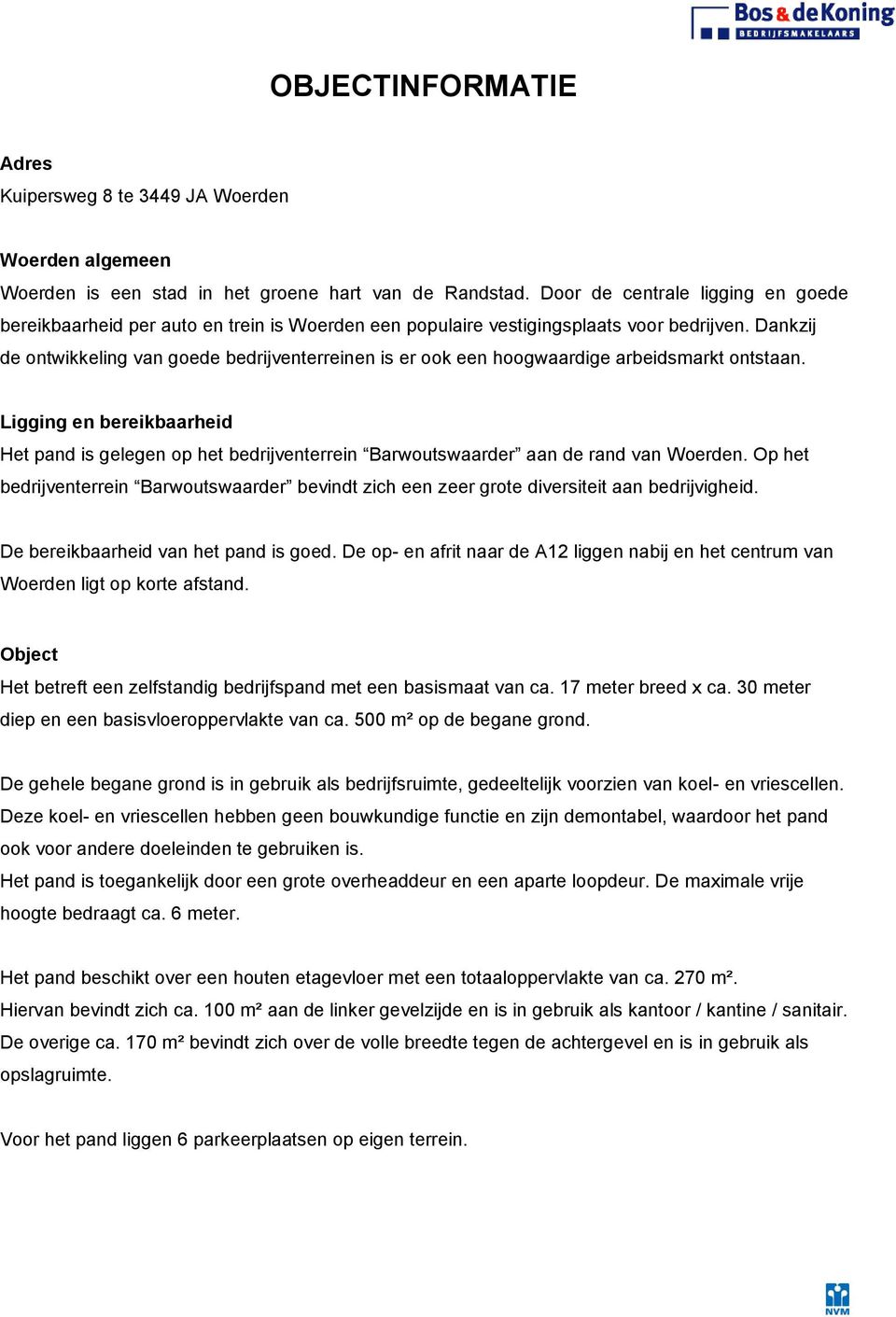 Dankzij de ontwikkeling van goede bedrijventerreinen is er ook een hoogwaardige arbeidsmarkt ontstaan.