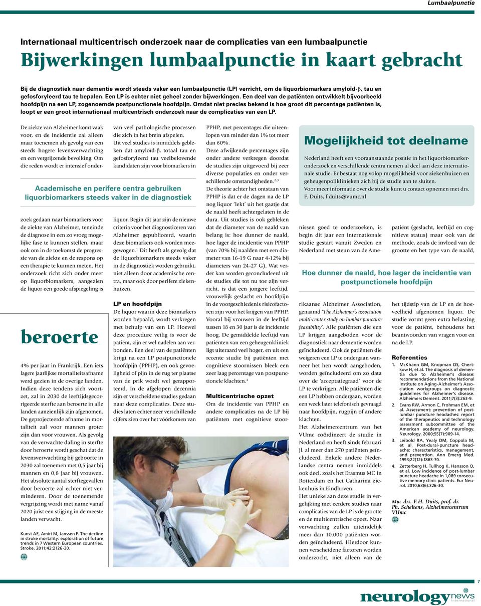 Een deel van de patiënten ontwikkelt bijvoorbeeld hoofdpijn na een LP, zogenoemde postpunctionele hoofdpijn.