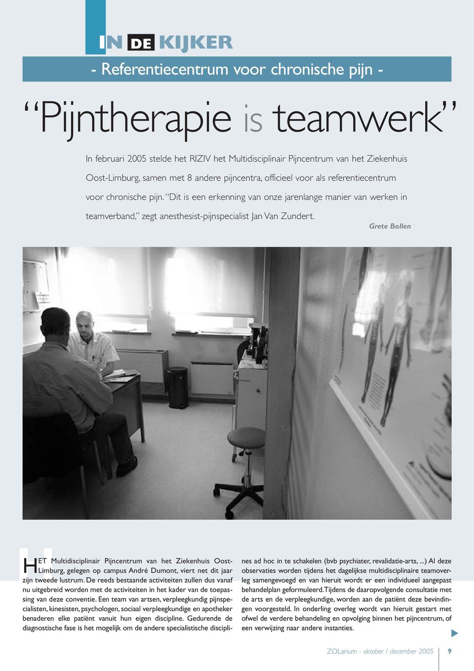 Dit is een erkenning van onze jarenlange manier van werken in teamverband, zegt anesthesist-pijnspecialist Jan Van Zundert.