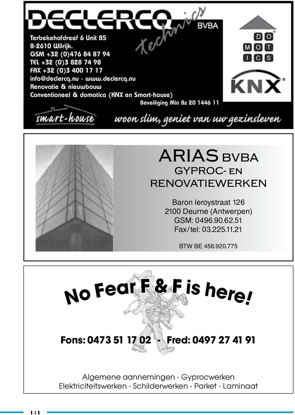 nu Renovatie & nieuwbouw Conventioneel & domotica (KNX en Smart-house) Beveiliging Min Bz 20 1446 11 ARIAS BVBA GYPROC- en