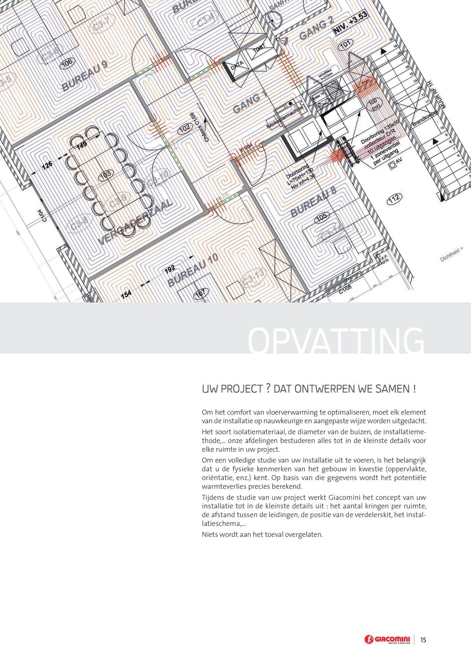 Om een volledige studie van uw installatie uit te voeren, is het belangrijk dat u de fysieke kenmerken van het gebouw in kwestie (oppervlakte, oriëntatie, enz.) kent.