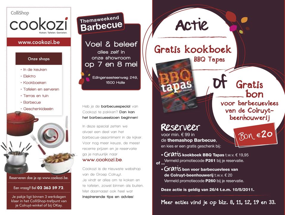 Voel & beleef alles zelf in onze showroom op 7 en 8 mei Heb je de barbecuespecial van Cookozi te pakken? Dan kan het barbecueseizoen beginnen!