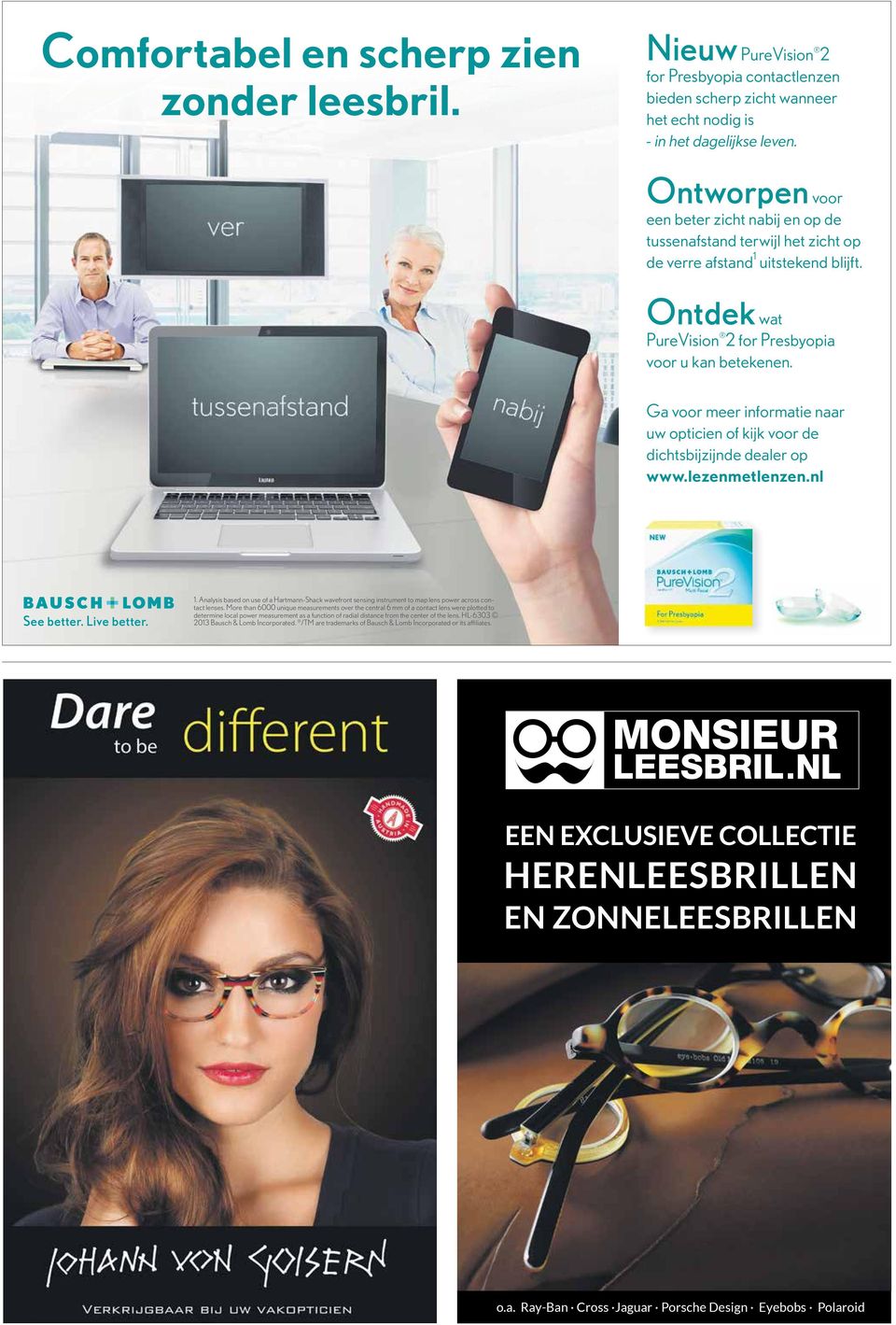 Ga voor meer informatie naar uw opticien of kijk voor de dichtsbijzijnde dealer op www.lezenmetlenzen.nl 1.