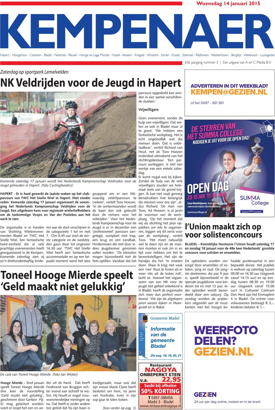 NL of bel 0497-361 361 Komende zaterdag 17 januari wordt het Nederlands Kampioenschap Veldrijden voor de Jeugd gehouden in Hapert.
