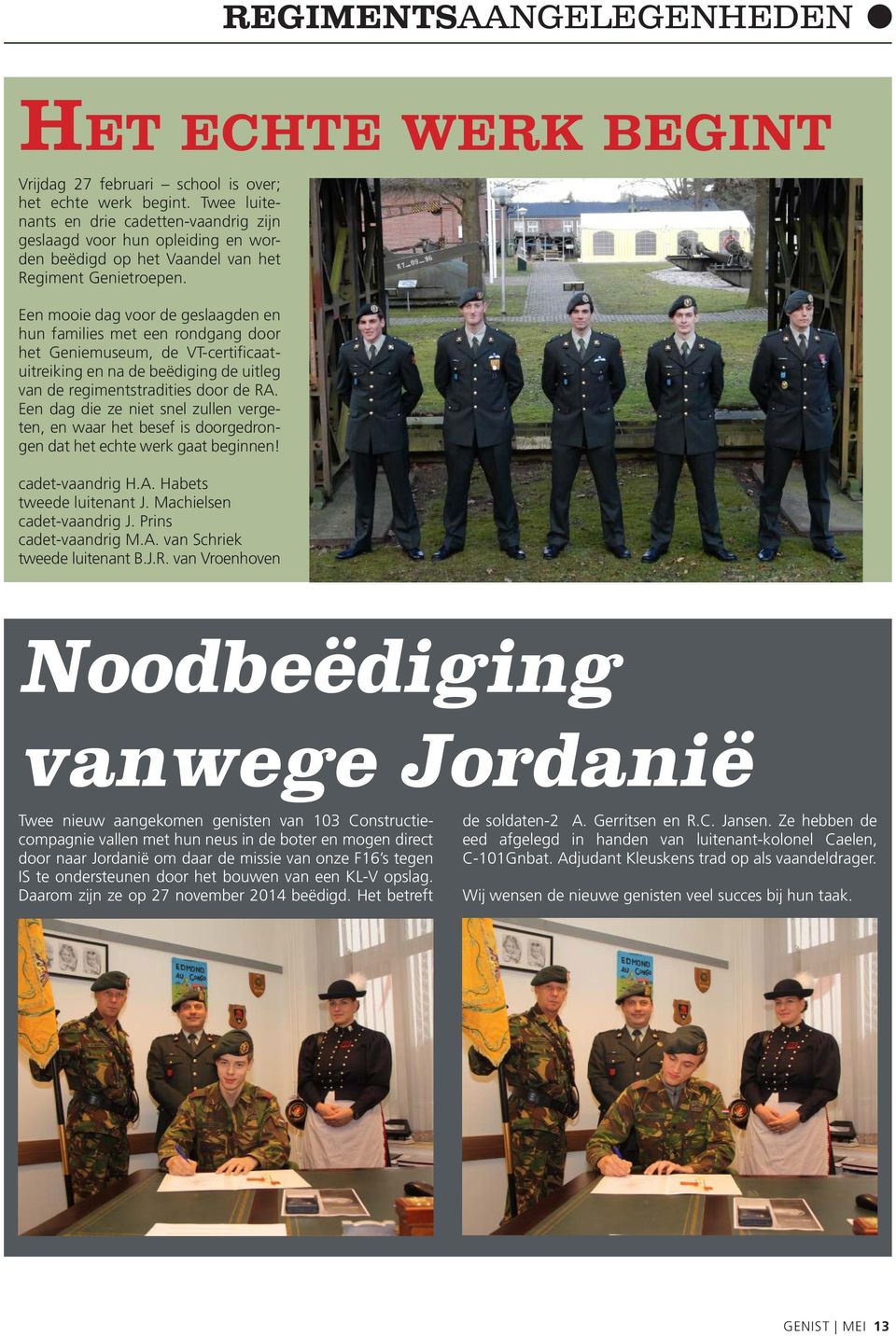 Een mooie dag voor de geslaagden en hun families met een rondgang door het Geniemuseum, de VT-certificaatuitreiking en na de beëdiging de uitleg van de regimentstradities door de RA.