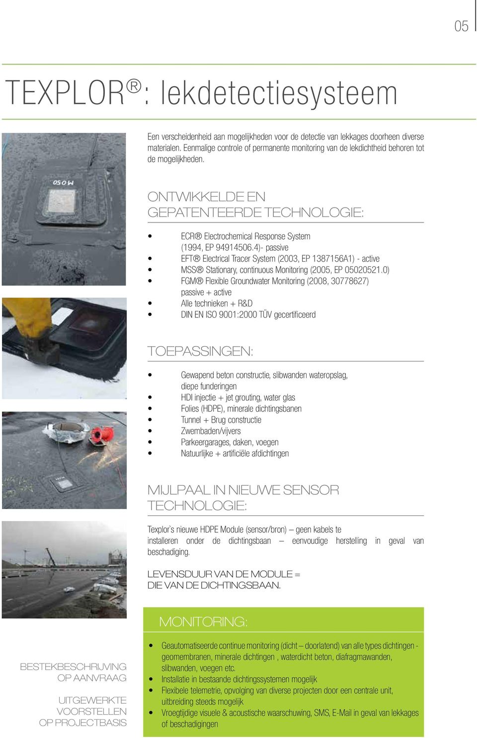 4)- passive EFT Electrical Tracer System (2003, EP 1387156A1) - active MSS Stationary, continuous Monitoring (2005, EP 05020521.