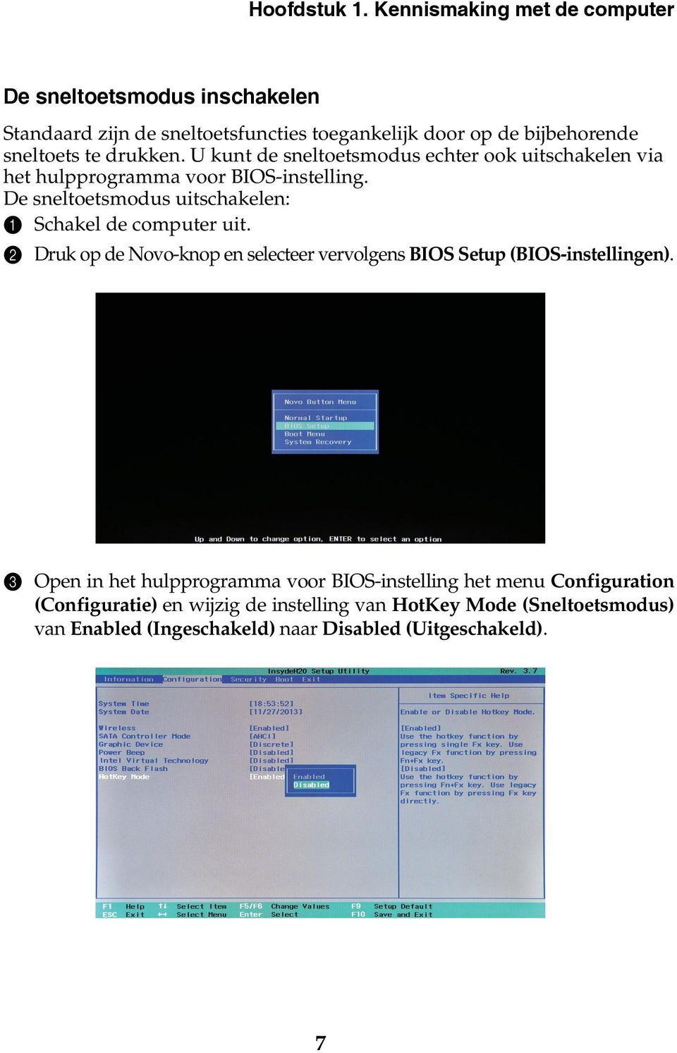 drukken. U kunt de sneltoetsmodus echter ook uitschakelen via het hulpprogramma voor BIOS-instelling.