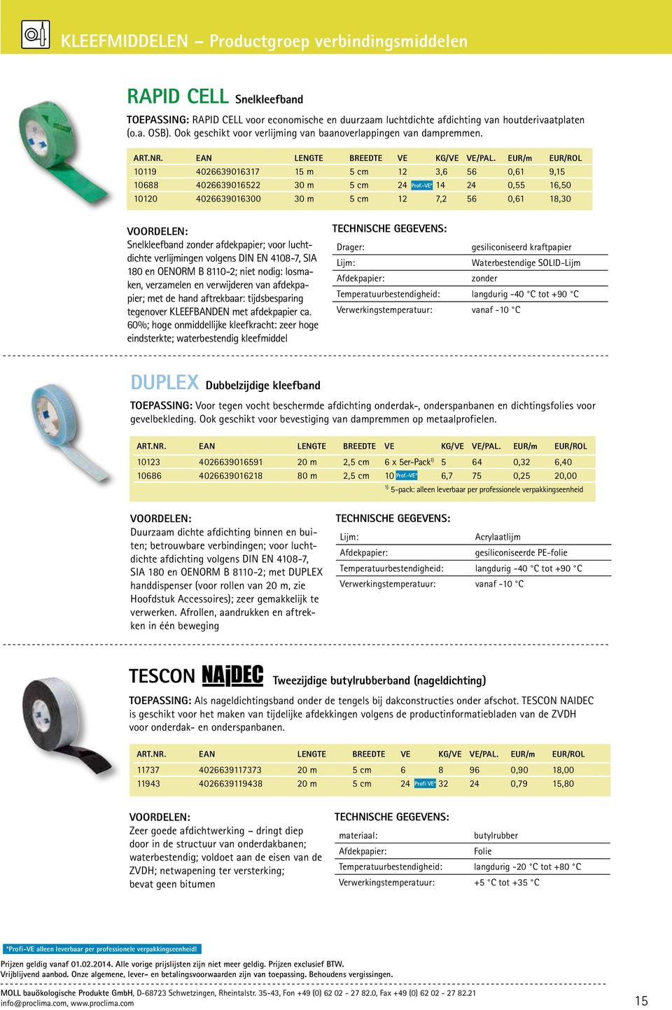 EUR/m EUR/ROL 10119 4026639016317 15 m 5 cm 12 3,6 56 0,61 9,15 10688 4026639016522 30 m 5 cm 24 Prof.
