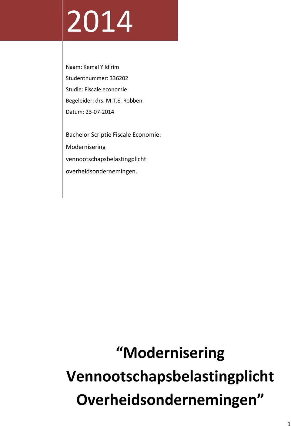 Datum: 23-07-2014 Bachelor Scriptie Fiscale Economie: Modernisering