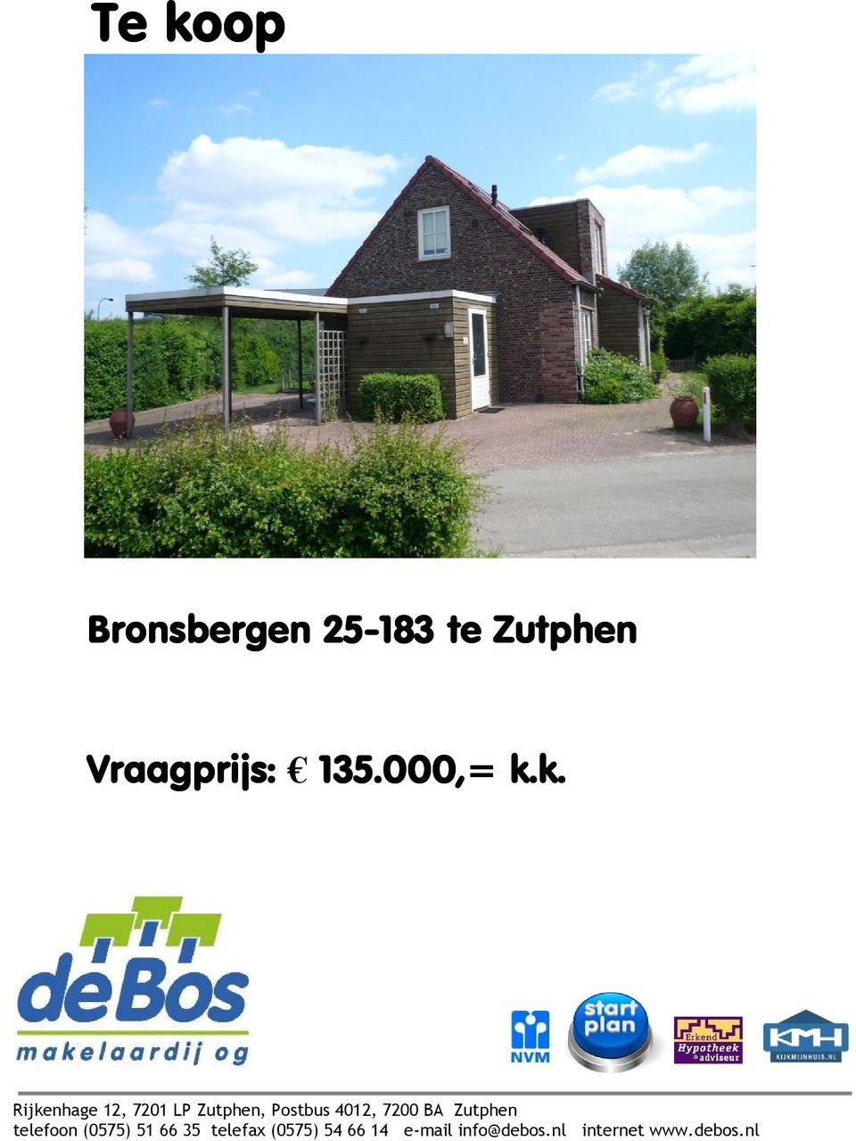 k. Rijkenhage 12, 7201 LP Zutphen, Postbus 4012, 7200