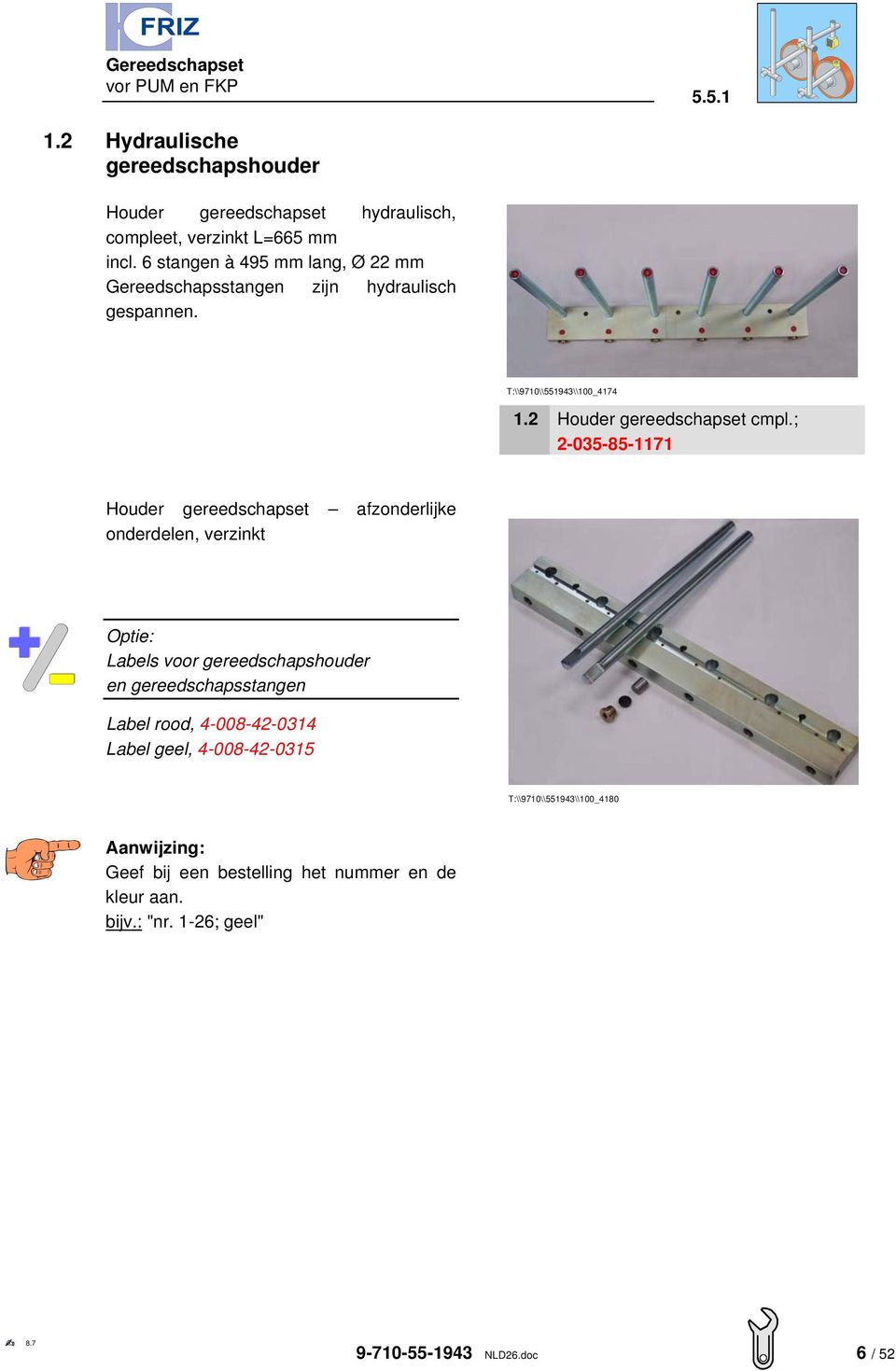 ; 2-035-85-1171 Houder gereedschapset afzonderlijke onderdelen, verzinkt Optie: Labels voor gereedschapshouder en gereedschapsstangen Label