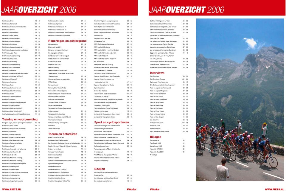 Italië: Rijden rond het Idromeer 02 32 De troostprijs is een gele trui, Jan Cottaar 01 52 FietsCoach, Hernia 05 41 FietsCoach, Transrockies (2) 04 35 Farm Frites Strandrace Rockanje 03 92 Elf