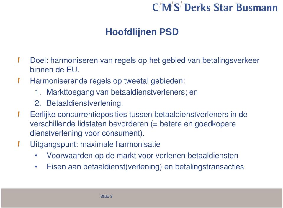 Eerlijke concurrentieposities tussen betaaldienstverleners in de verschillende lidstaten bevorderen (= betere en goedkopere