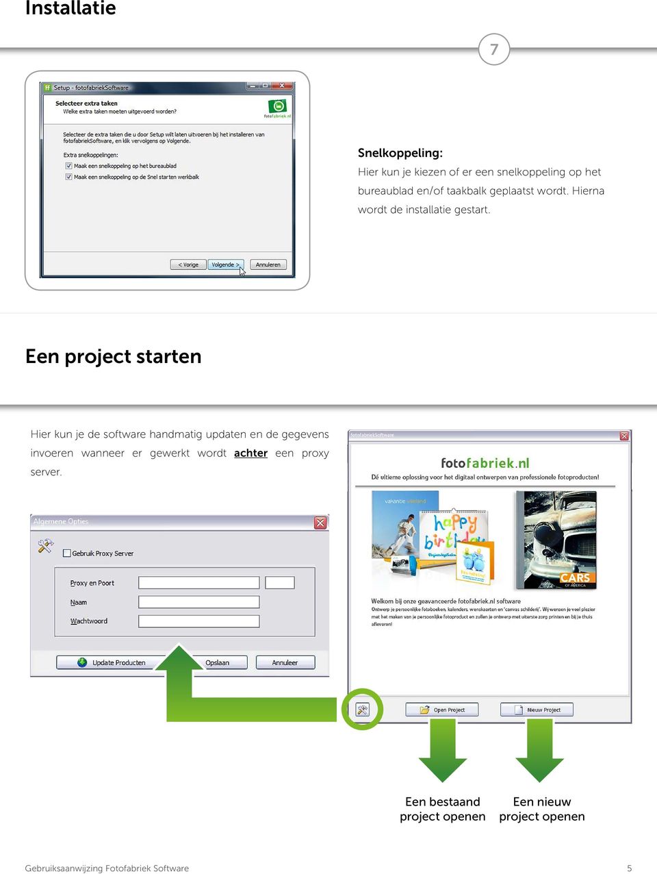 Een project starten Hier kun je de software handmatig updaten en de gegevens invoeren