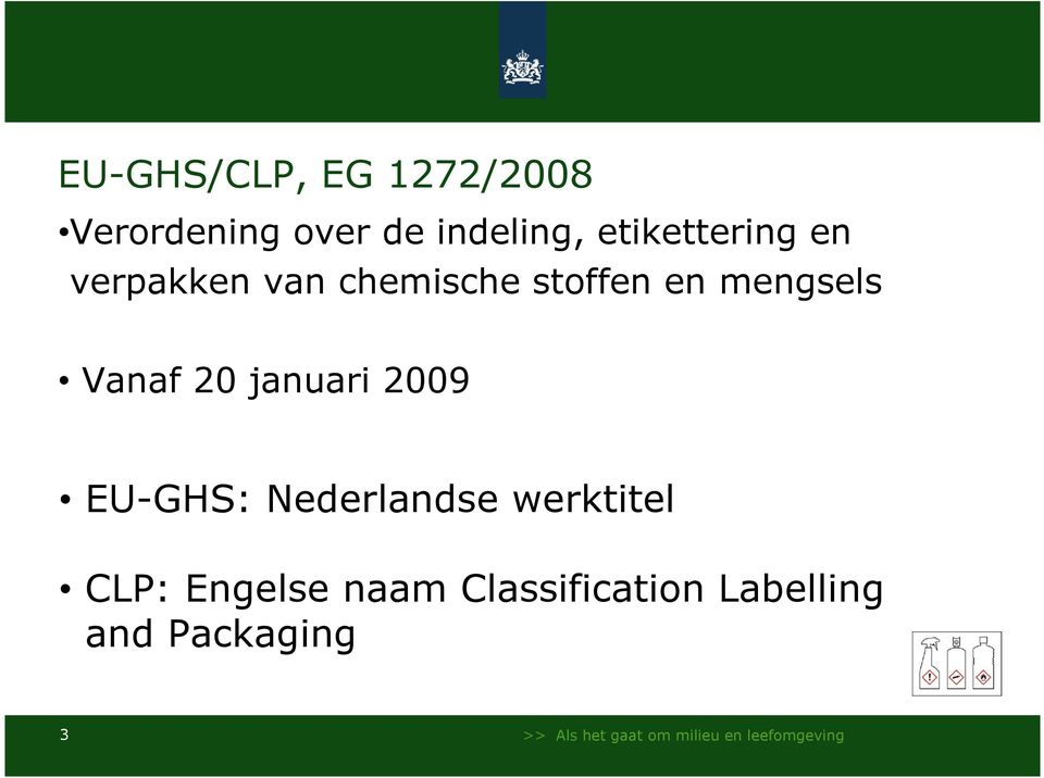 mengsels Vanaf 20 januari 2009 EU-GHS: Nederlandse