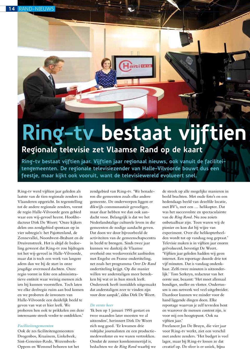 Ring-tv werd vijftien jaar geleden als laatste van de tien regionale zenders in Vlaanderen opgericht.