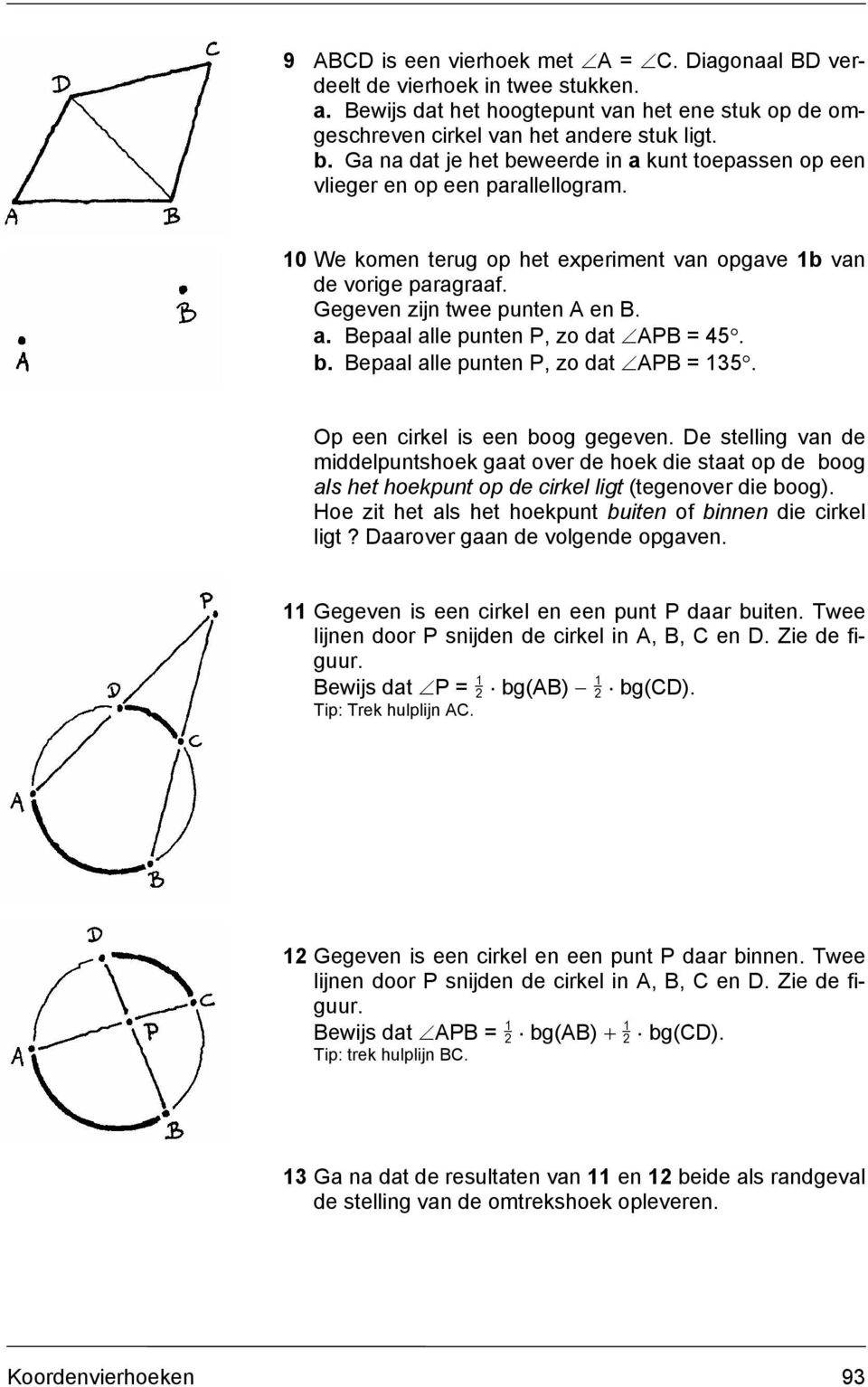 b. epaal alle punten P, zo dat P = 135. Op een cirkel is een boog gegeven.