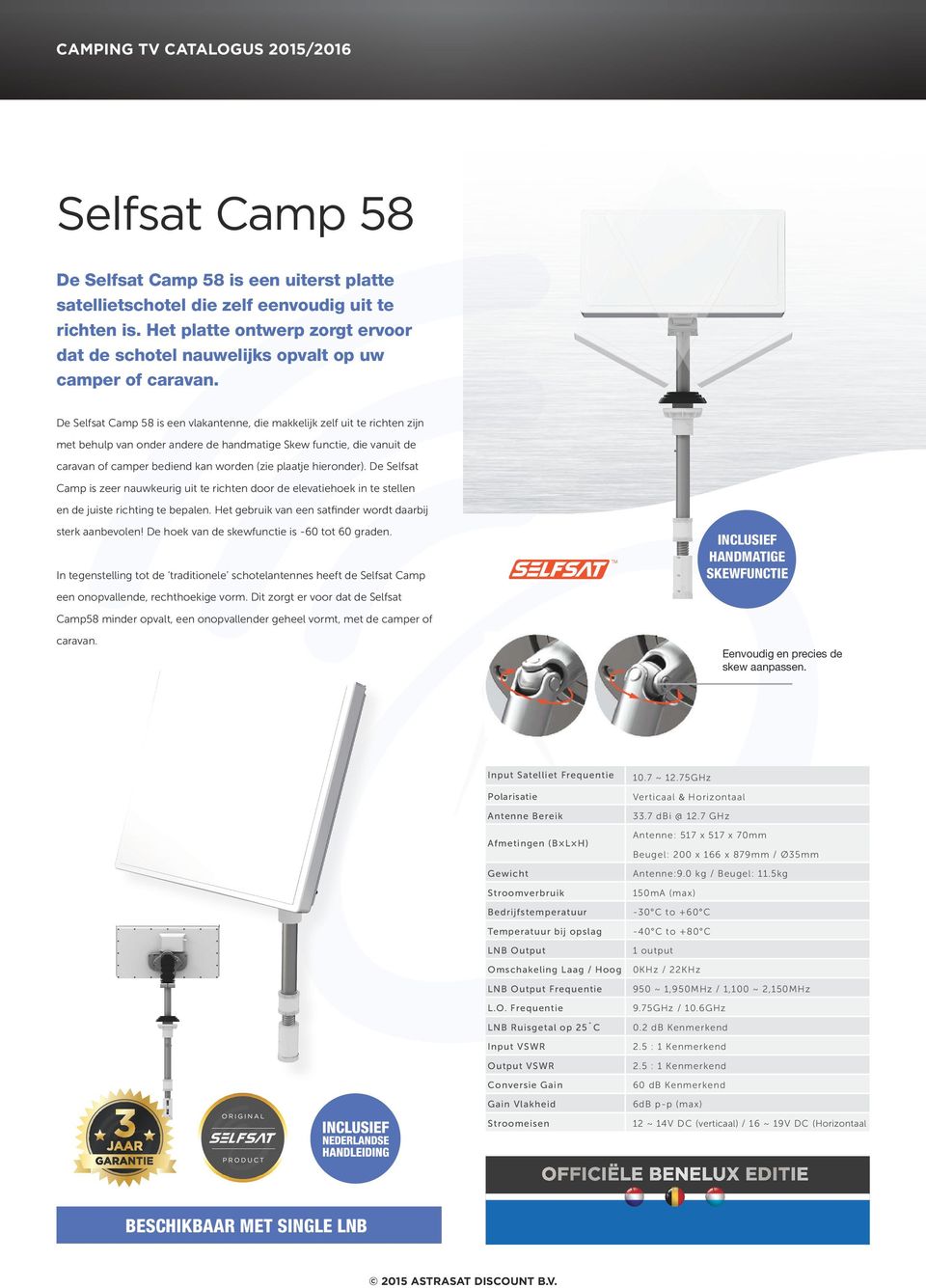 De Selfsat Camp 58 is een vlakantenne, die makkelijk zelf uit te richten zijn met behulp van onder andere de handmatige Skew functie, die vanuit de caravan of camper bediend kan worden (zie plaatje