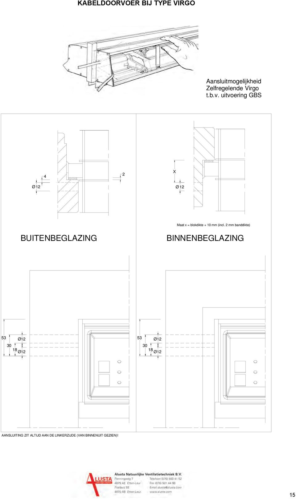 2 mm banddikte) BUITENBEGLAZING BINNENBEGLAZING 53 Ø12 30 18 Ø12 53 30