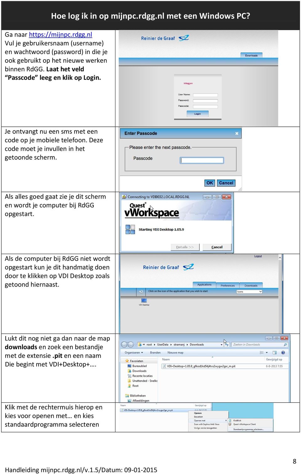 Als alles goed gaat zie je dit scherm en wordt je computer bij RdGG opgestart.