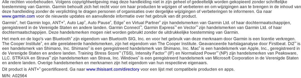 organisaties over dergelijke wijzigingen of verbeteringen te informeren. Ga naar www.garmin.com voor de nieuwste updates en aanvullende informatie over het gebruik van dit product.