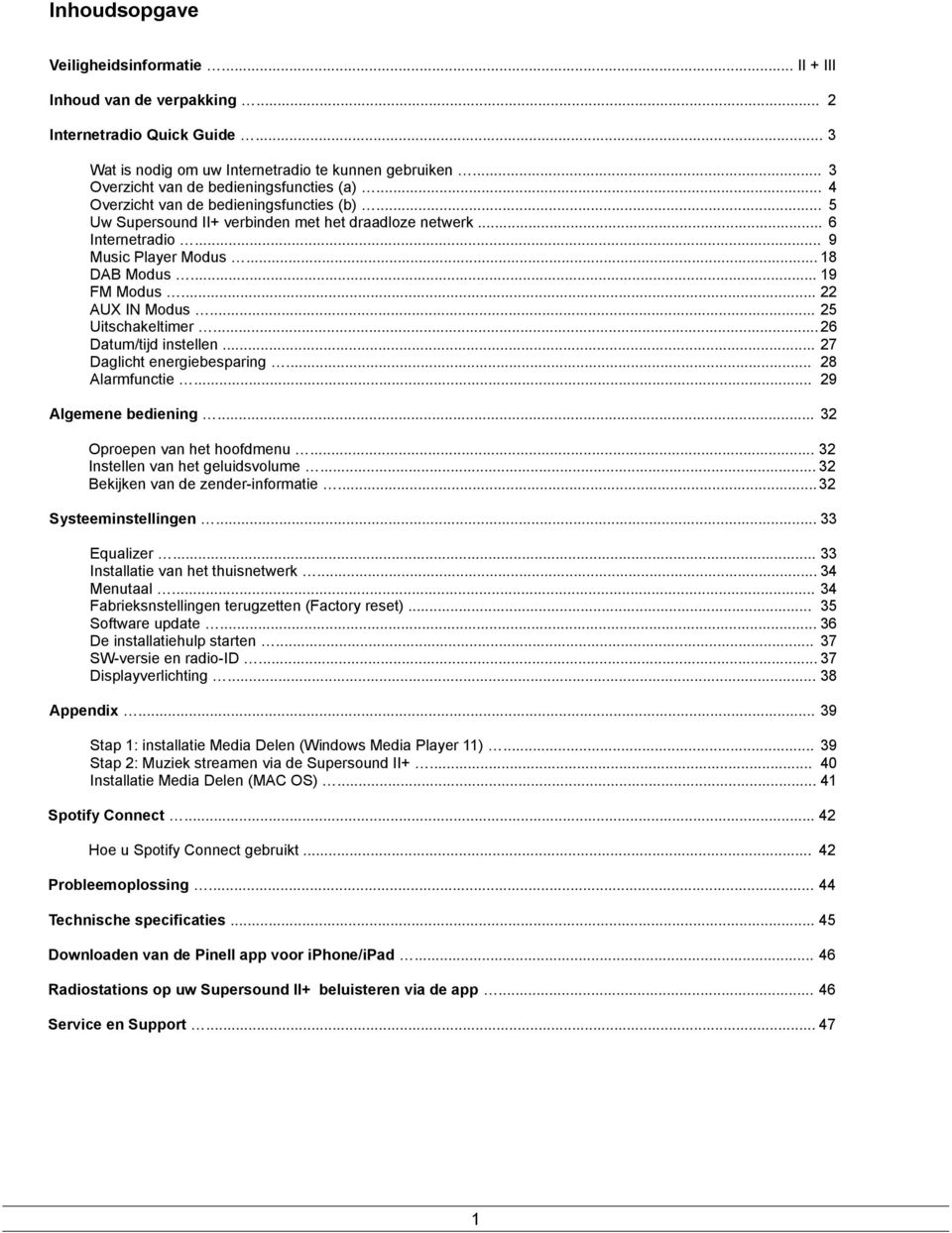 .. 18 DAB Modus... 19 FM Modus... 22 AUX IN Modus... 25 Uitschakeltimer... 26 Datum/tijd instellen... 27 Daglicht energiebesparing... 28 Alarmfunctie... 29 Algemene bediening.