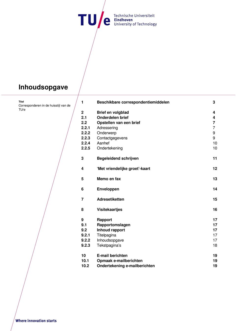 Met vriendelijke groet -kaart 12 5 Memo en fax 13 6 Enveloppen 14 7 Adresetiketten 15 8 Visitekaartjes 16 9 Rapport 17 9.1 Rapportomslagen 17 9.