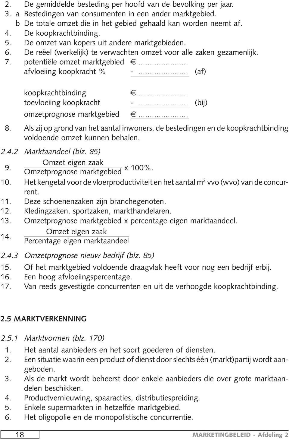 .. afvloeiing koopkracht % -... (af) koopkrachtbinding... toevloeiing koopkracht -... (bij) omzetprognose marktgebied... 8.