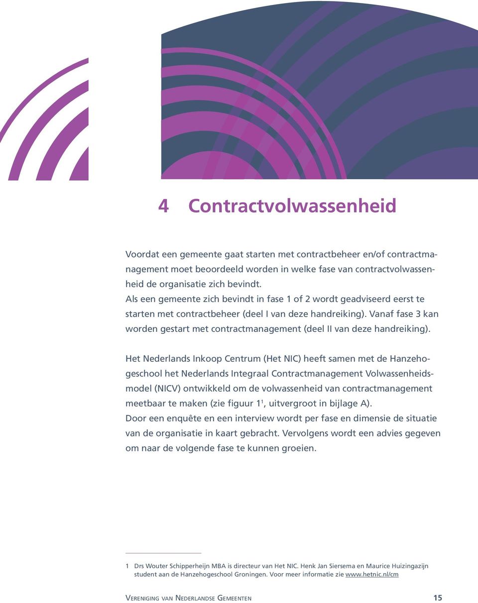 Vanaf fase 3 kan worden gestart met contractmanagement (deel II van deze handreiking).