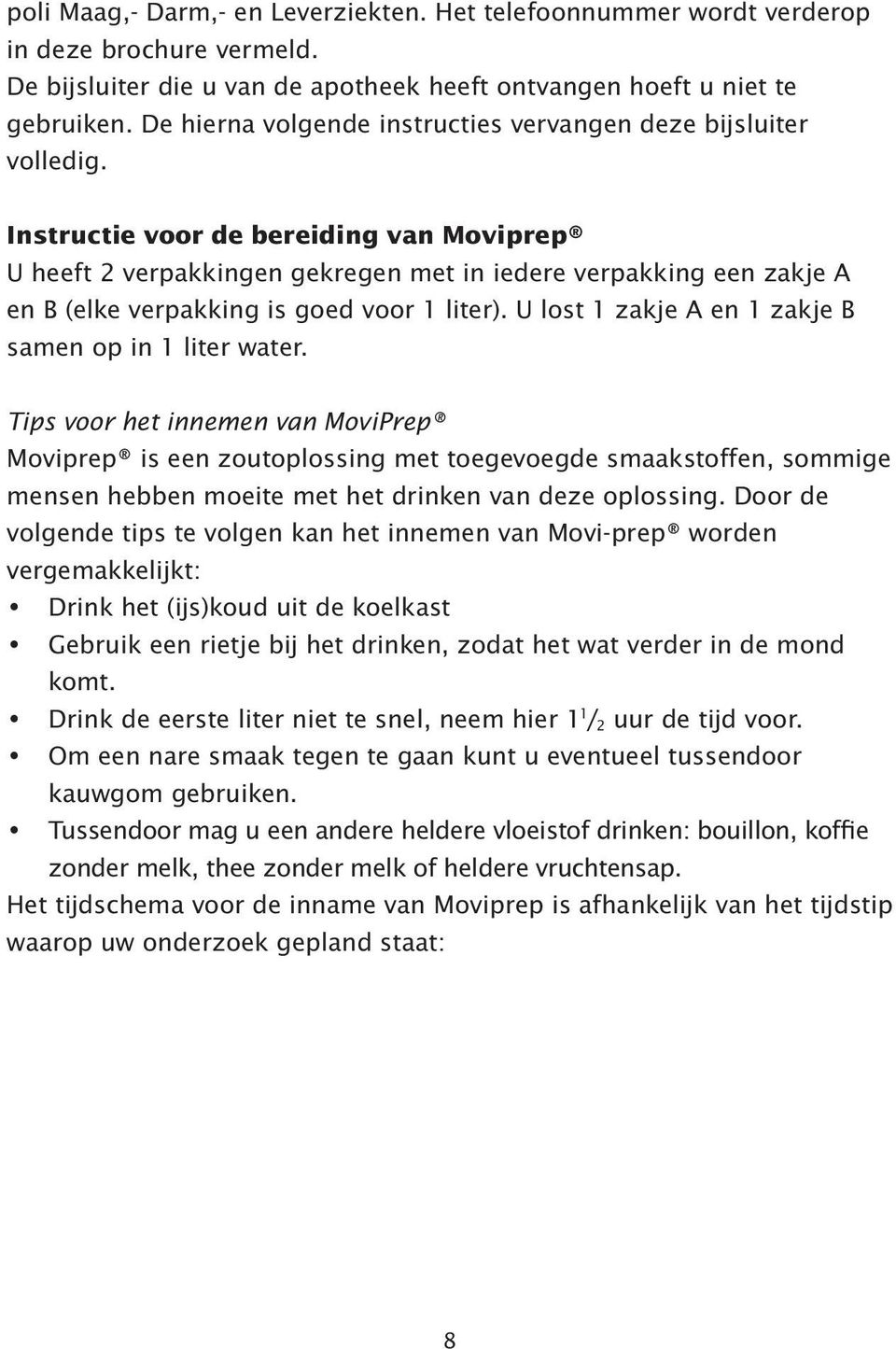 Instructie voor de bereiding van Moviprep U heeft 2 verpakkingen gekregen met in iedere verpakking een zakje A en B (elke verpakking is goed voor 1 liter).