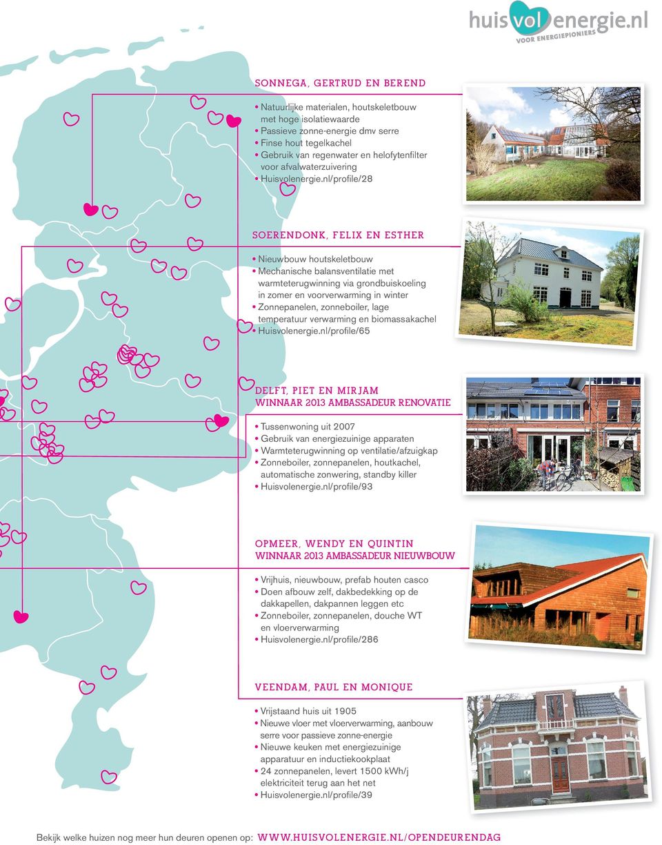 nl/profile/28 SOERENDONK, FELIX EN ESTHER Nieuwbouw houtskeletbouw Mechanische balansventilatie met warmteterugwinning via grondbuiskoeling in zomer en voorverwarming in winter Zonnepanelen,