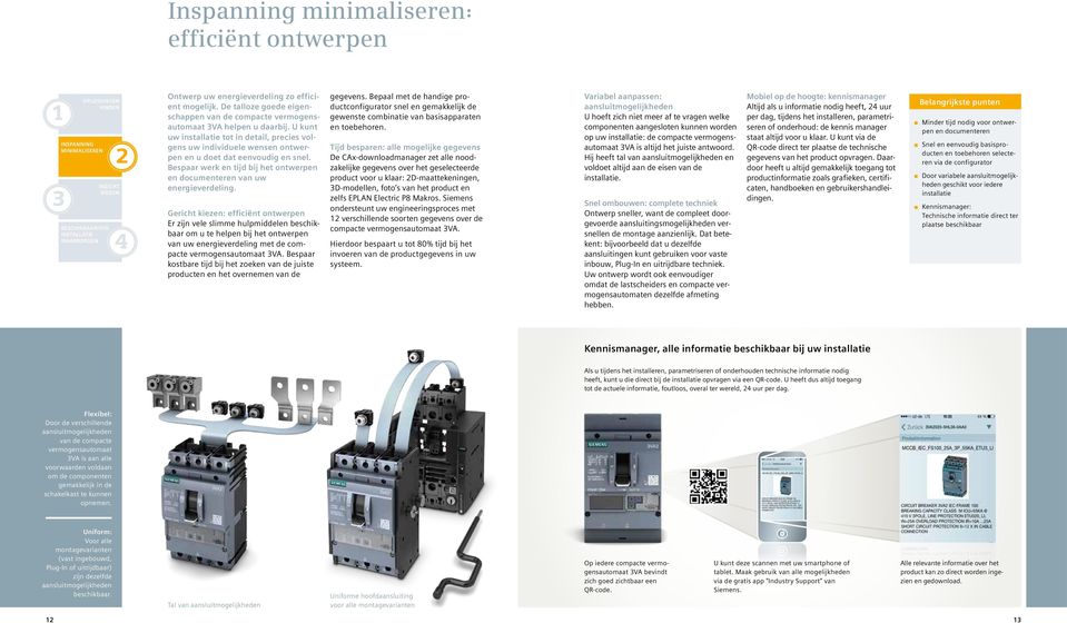 U kunt uw installatie tot in detail, precies volgens uw individuele wensen ontwerpen en u doet dat eenvoudig en snel. Bespaar werk en tijd bij het ontwerpen en documenteren van uw energieverdeling.