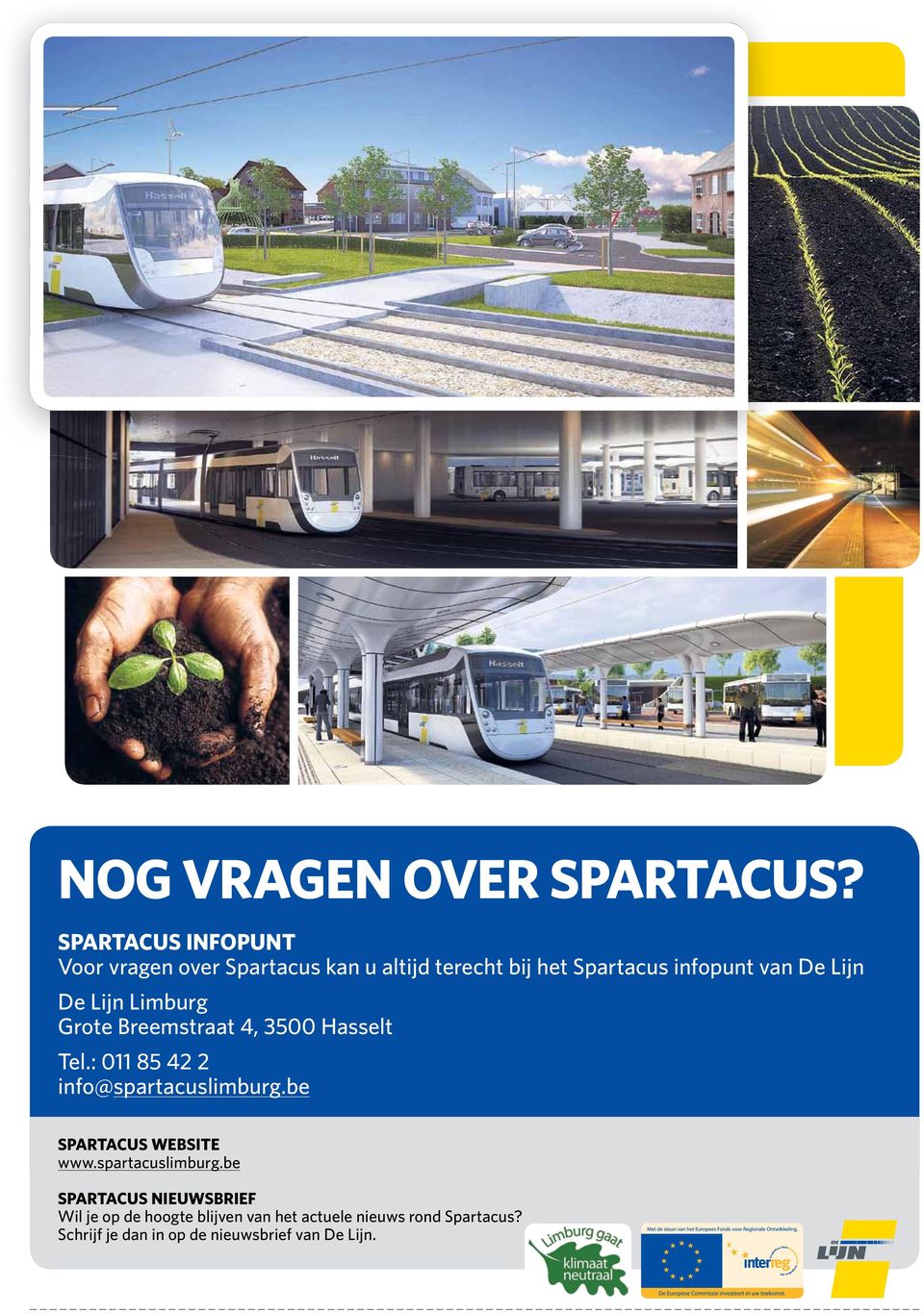 Lijn De Lijn Limburg Grote Breemstraat 4, 3500 Hasselt Tel.: 011 85 42 2 info@spartacuslimburg.