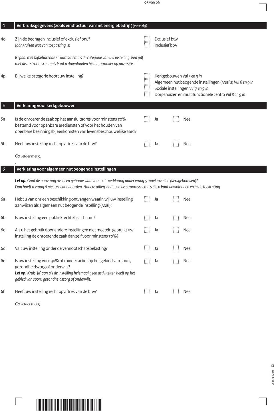 Een pdf met deze stroomschema s kunt u downloaden bij dit formulier op onze site. 4p Bij welke categorie hoort uw instelling?