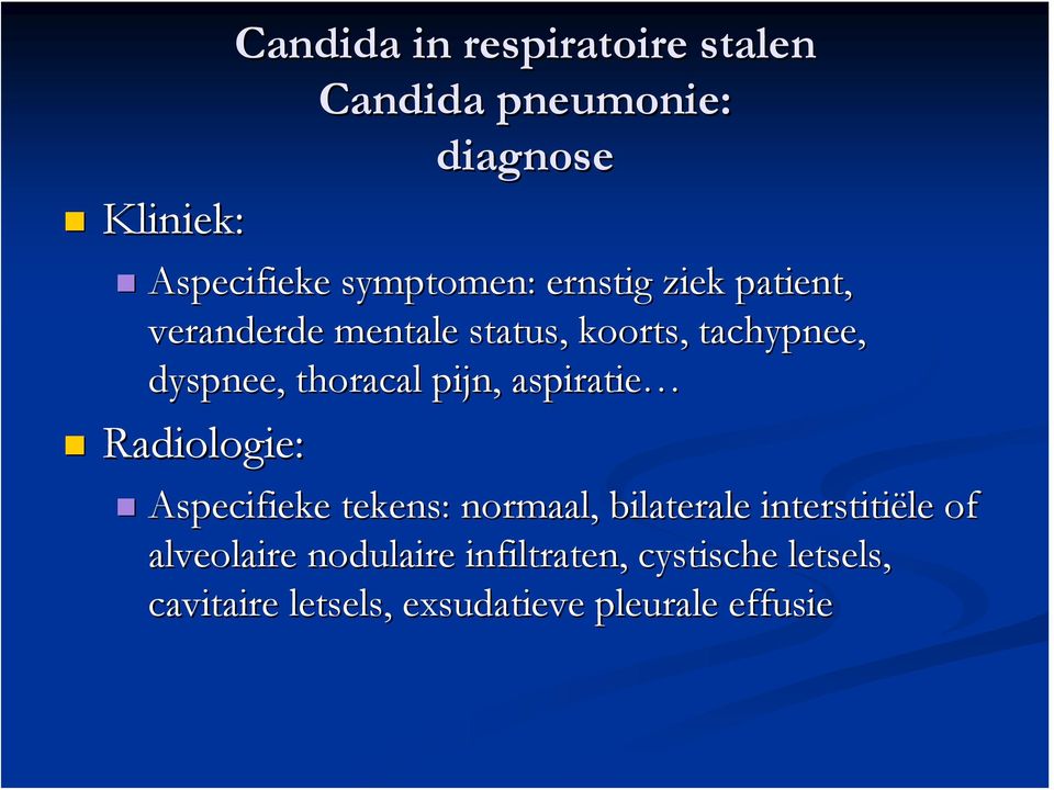 Radiologie: Aspecifieke tekens: normaal, bilaterale interstitiële of alveolaire