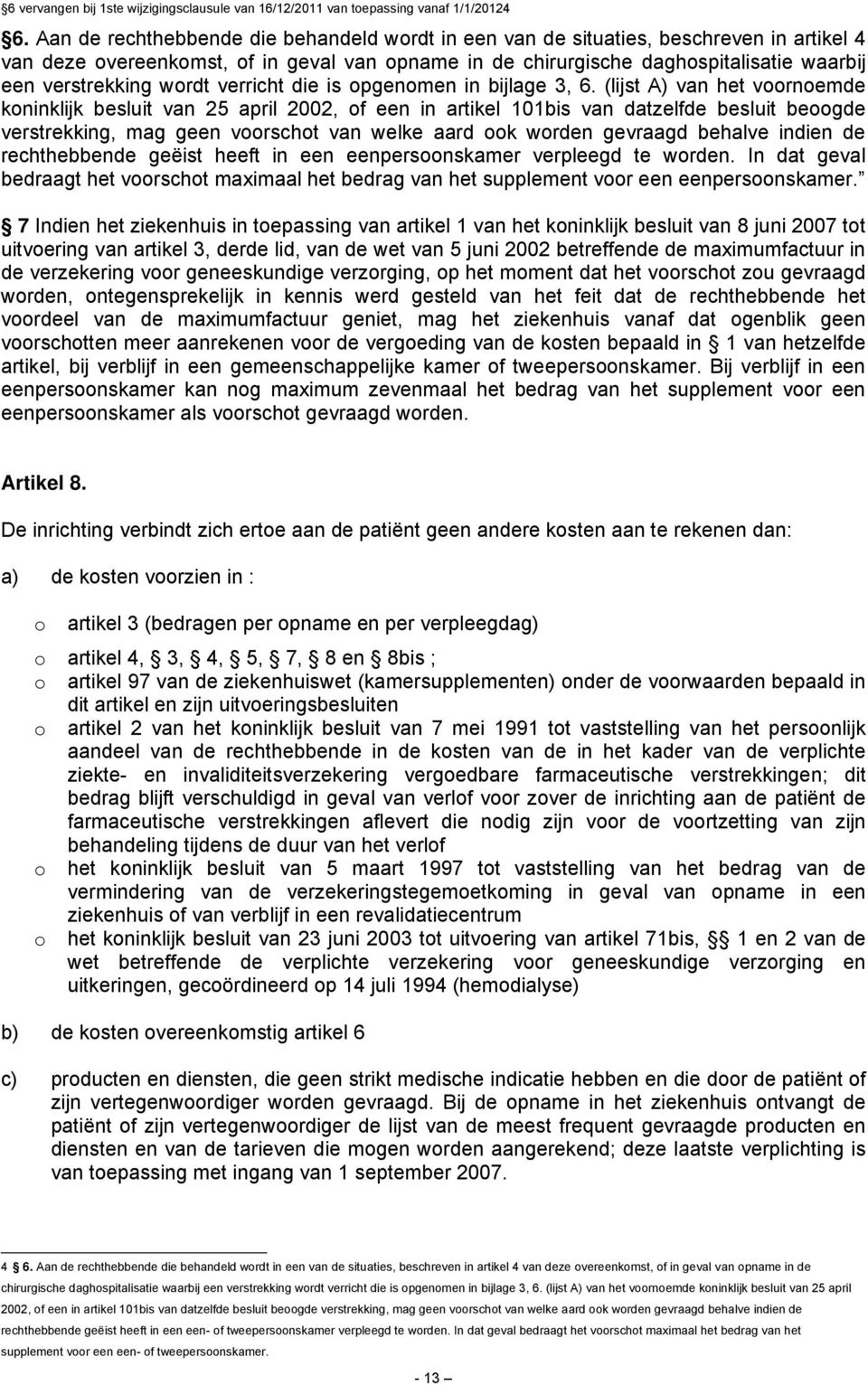 wordt verricht die is opgenomen in bijlage 3, 6.