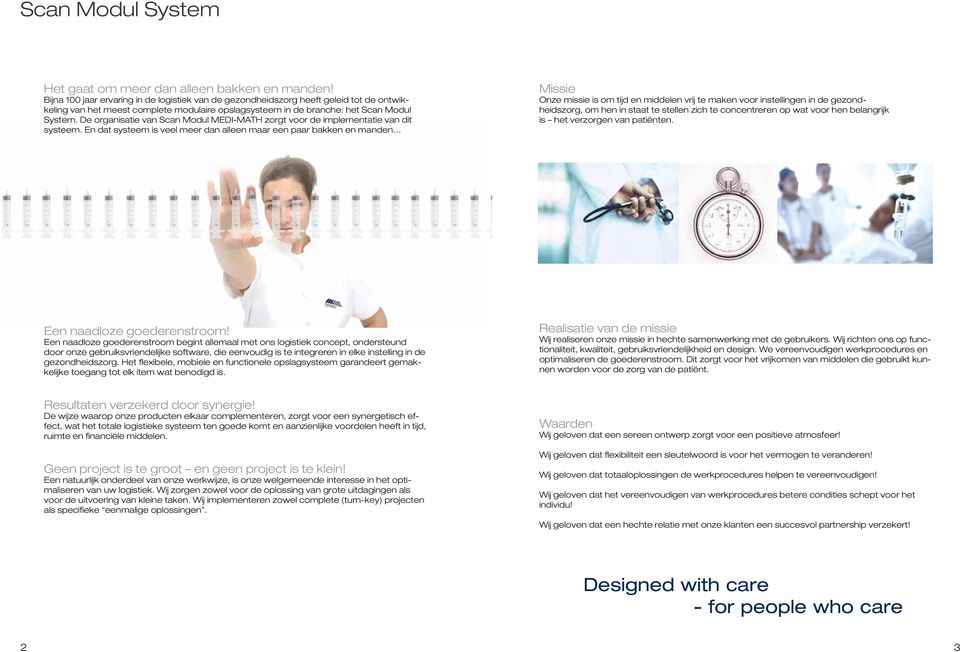 De organisatie van Scan Modul MEDI-MATH zorgt voor de implementatie van dit systeem.