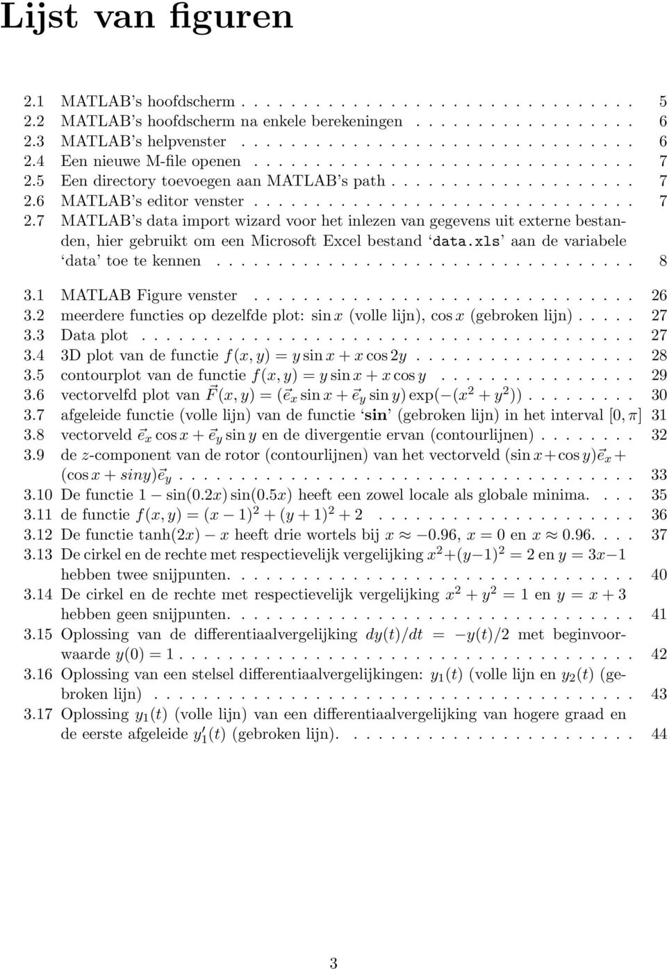 xls aan de variabele data toe te kennen.................................. 8 3.1 MATLAB Figure venster............................... 26 3.