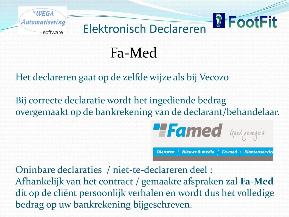 Oninbare declaraties / niet-te-declareren deel : Afhankelijk van het contract / gemaakte