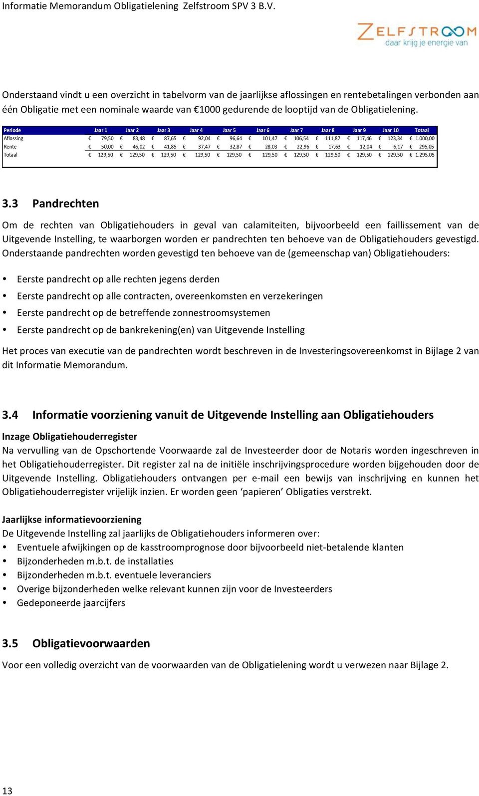 Periode Jaar)1 Jaar)2 Jaar)3 Jaar)4 Jaar)5 Jaar)6 Jaar)7 Jaar)8 Jaar)9 Jaar)10 Totaal Aflossing //////// 79,50 //////// 83,48 //////// 87,65 ////////// 92,04 //////// 96,64 ///////// 101,47 ///////