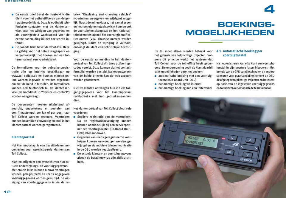 De tweede brief bevat de vloot-pin. Deze is geldig voor het totale wagenpark en vergemakkelijkt het boeken aan een tolterminal met een voertuigkaart.